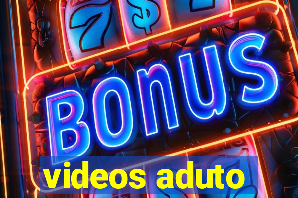 videos aduto